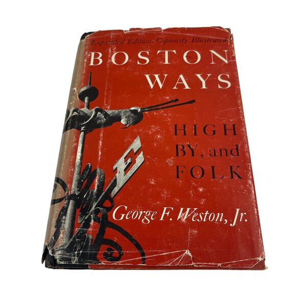"Boston Ways: High By And Folk" By George F. Weston Jr. Hardcover Book Expanded - Picture 1 of 13
